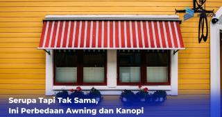Serupa Tapi Tak Sama, Ini Perbedaan Awning dan Kanopi