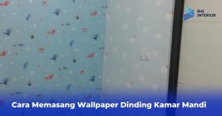 Cara Memasang Wallpaper Dinding Kamar Mandi