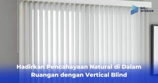 Hadirkan  Pencahayaan Natural di Dalam Ruangan dengan Vertical Blind