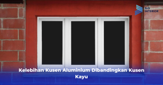 Kelebihan Kusen Aluminium Dibandingkan Kusen Kayu