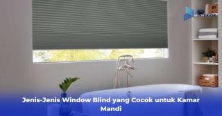 Jenis-Jenis Window Blind yang Cocok untuk Kamar Mandi
