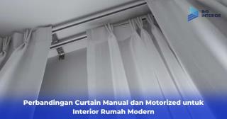 Perbandingan Curtain Manual dan Motorized untuk Interior Rumah Modern