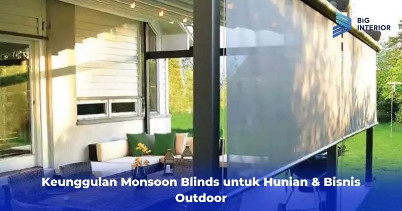 Keunggulan Monsoon Blinds untuk Hunian & Bisnis Outdoor