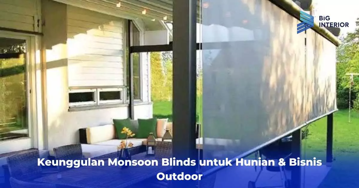 Keunggulan Monsoon Blinds untuk Hunian & Bisnis Outdoor