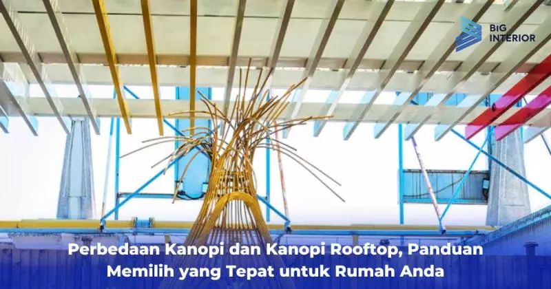 Perbedaan Kanopi dan Kanopi Rooftop, Panduan Memilih yang Tepat untuk Rumah Anda