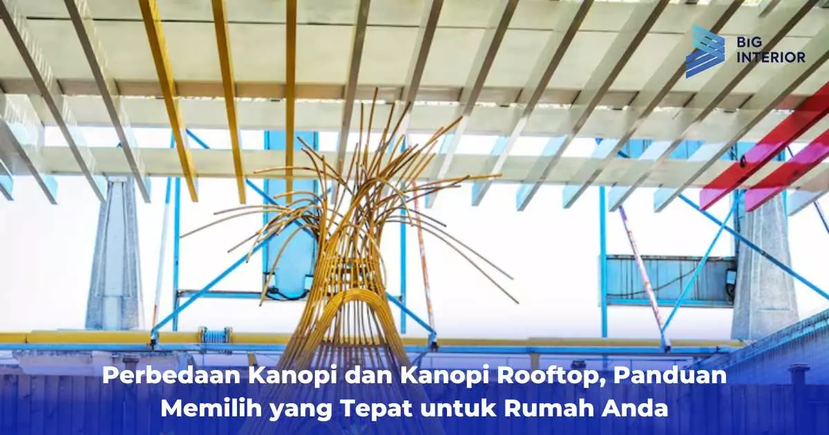 Perbedaan Kanopi dan Kanopi Rooftop, Panduan Memilih yang Tepat untuk Rumah Anda