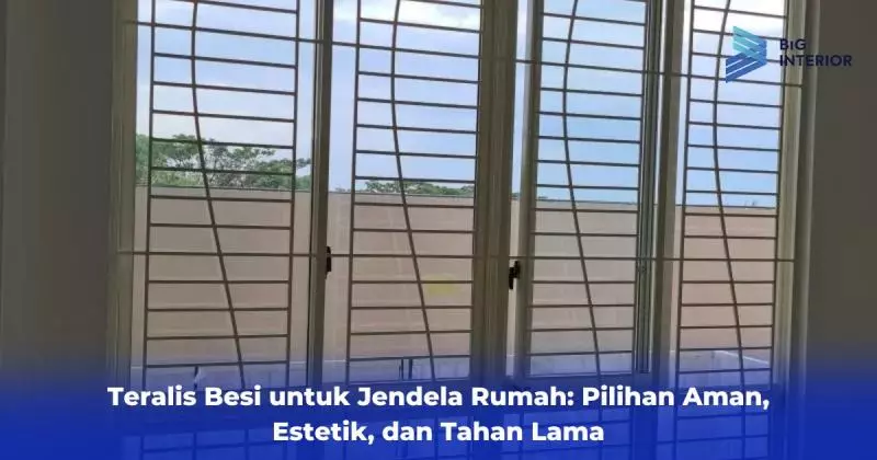 Teralis Besi untuk Jendela Rumah: Pilihan Aman, Estetik, dan Tahan Lama