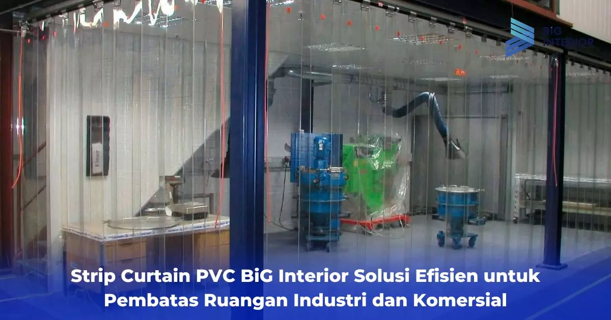 Strip Curtain PVC BiG Interior Solusi Efisien untuk Pembatas Ruangan Industri dan Komersial