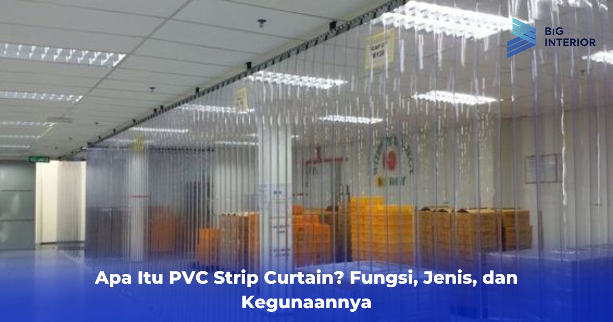 Apa Itu PVC Strip Curtain? Fungsi, Jenis, dan Kegunaannya